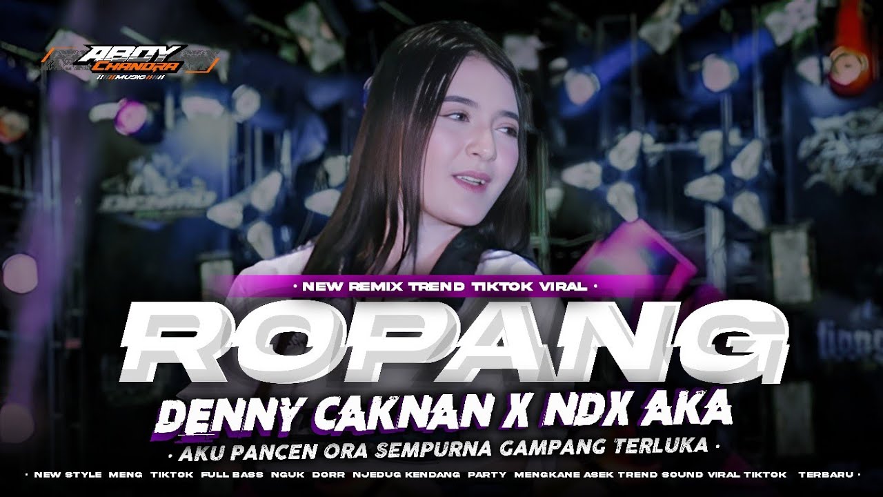 DJ ROPANG DENNY CAKNAN X NDX AKA VIRAL TIKTOK TERBARU - FULL BASS PARTY X MELODY KENDANG MENGKANE 