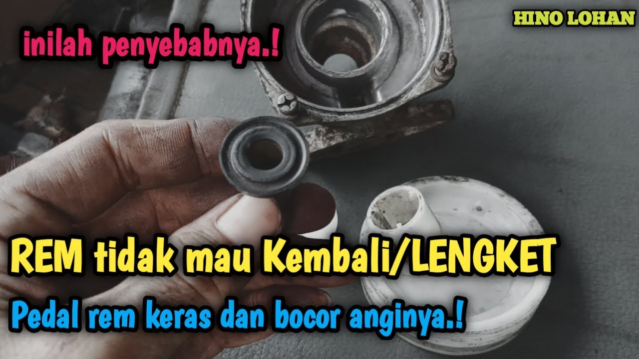 Penyebab REM tidak mau kembali/LENGKET pedal rem keras dan bocor || HINO LOHAN