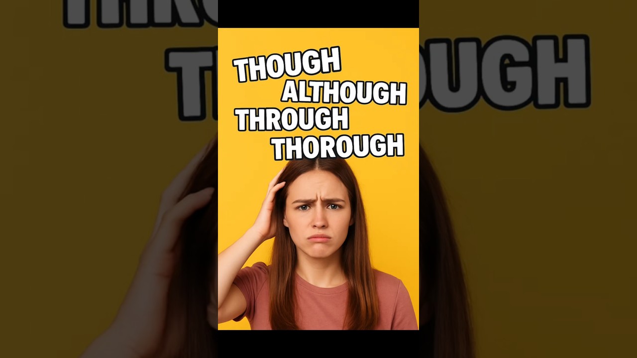 Though, Although, Through, Thorough Explained in 25 Seconds | Learn English Fast!