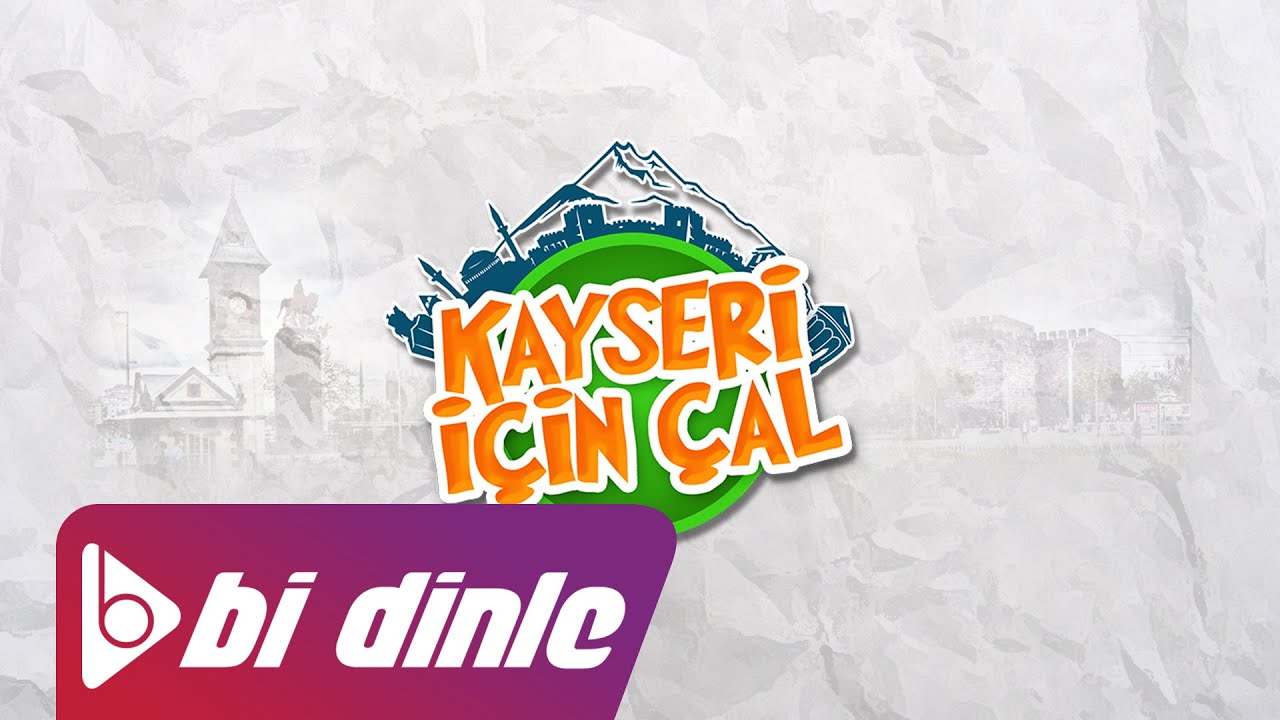 Kayseri İçin Çal - Bir Of Çeksem , Yekte , Erkilet Güzeli