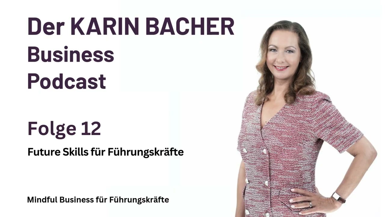 Future Skills für Führungskräfte | Der KARIN BACHER Business Podcast - Folge 12