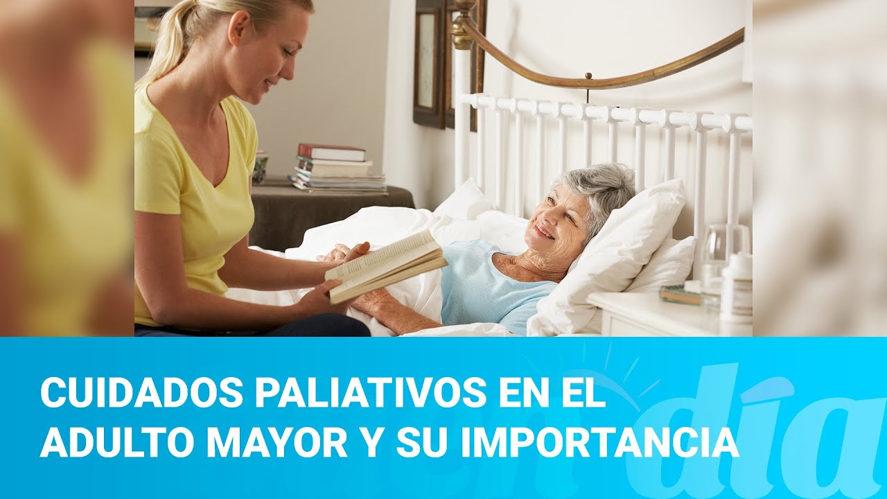 Cuidados paliativos en el adulto mayor y su importancia