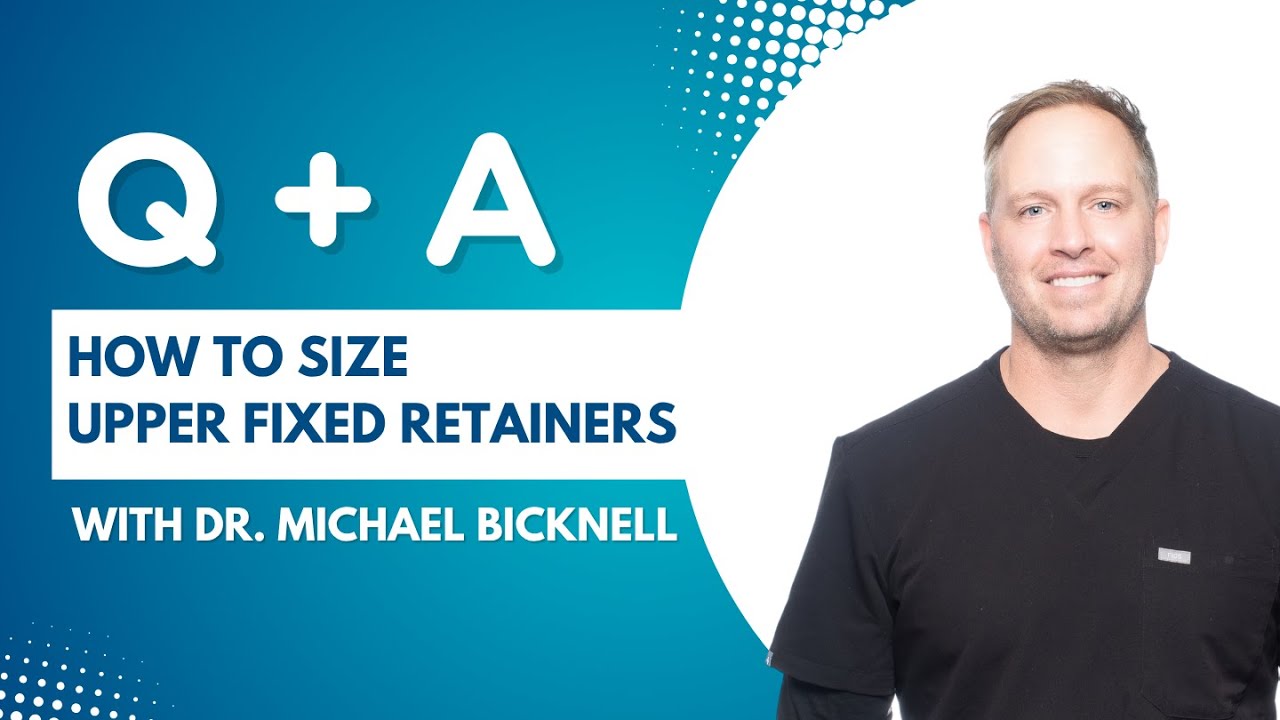The Best Way to Size Upper Fixed Retainers | Q+A