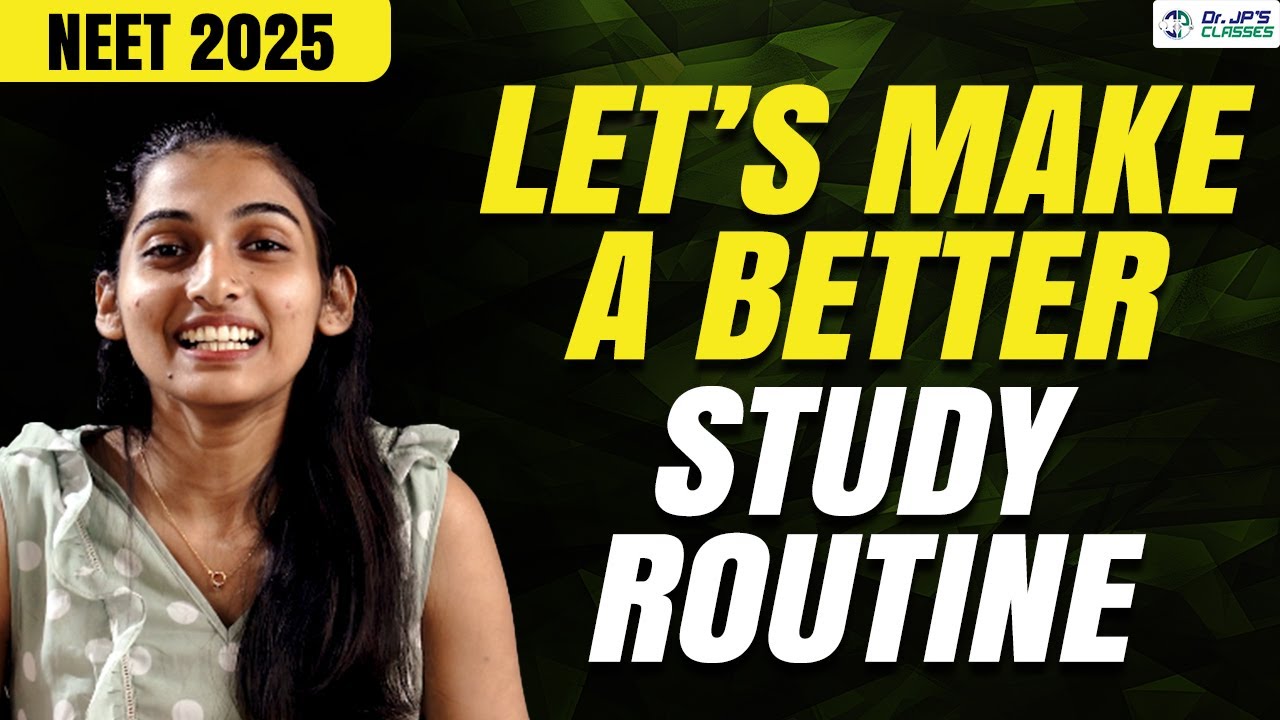 Let’s make a Better Study Routine|NEET 2025|DR.JP'S CLASSES