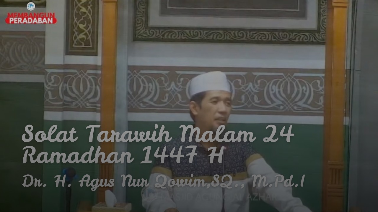 Solat Tarawih Malam 24 Ramadhan 1447 H |Dr. H. Agus Nur Qowim,SQ., M.Pd.I