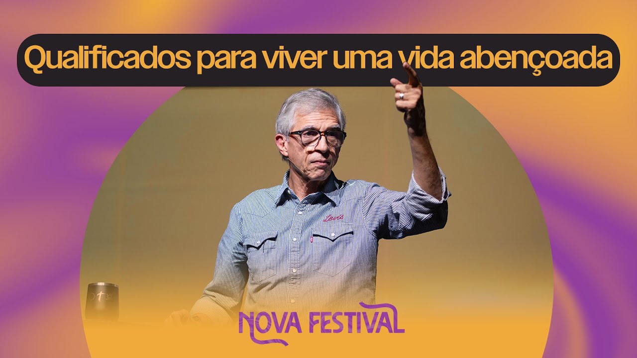 Qualificados para viver uma vida abençoada | Maurício Fragale [Nova Festival]