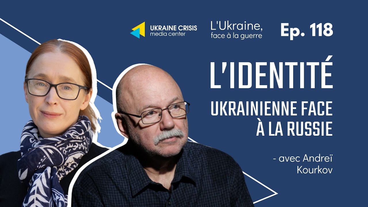 L’identité ukrainienne face à la Russie - avec Andreï Kourkov |  Ep. 118