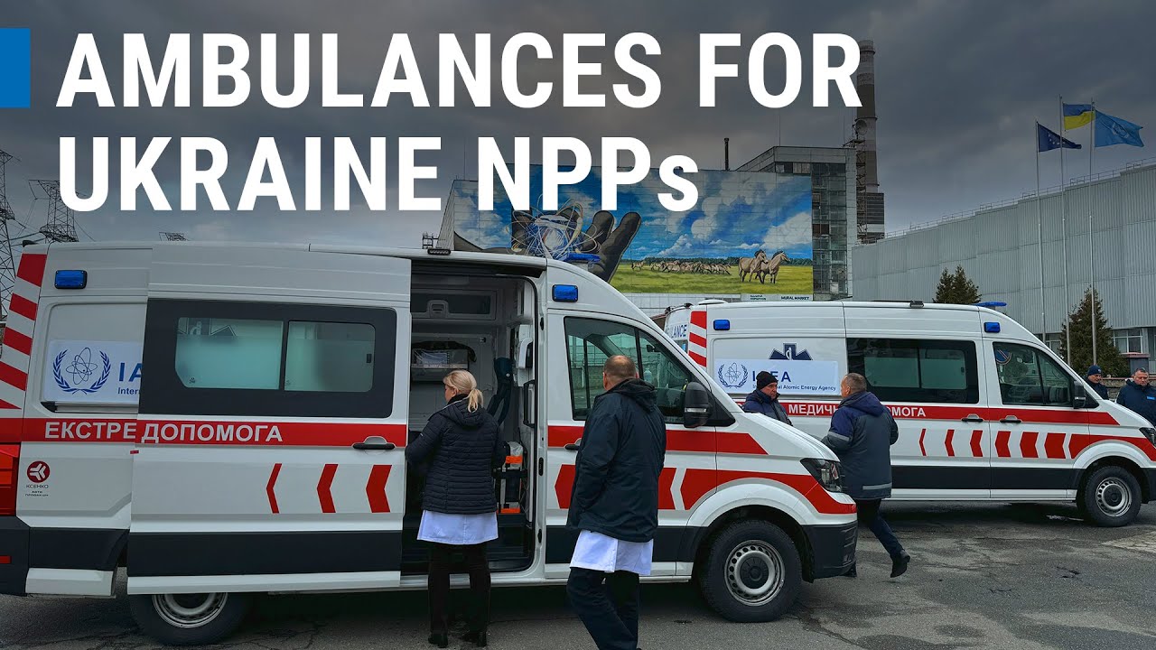 IAEA delivers ambulances to Ukrainian nuclear sites