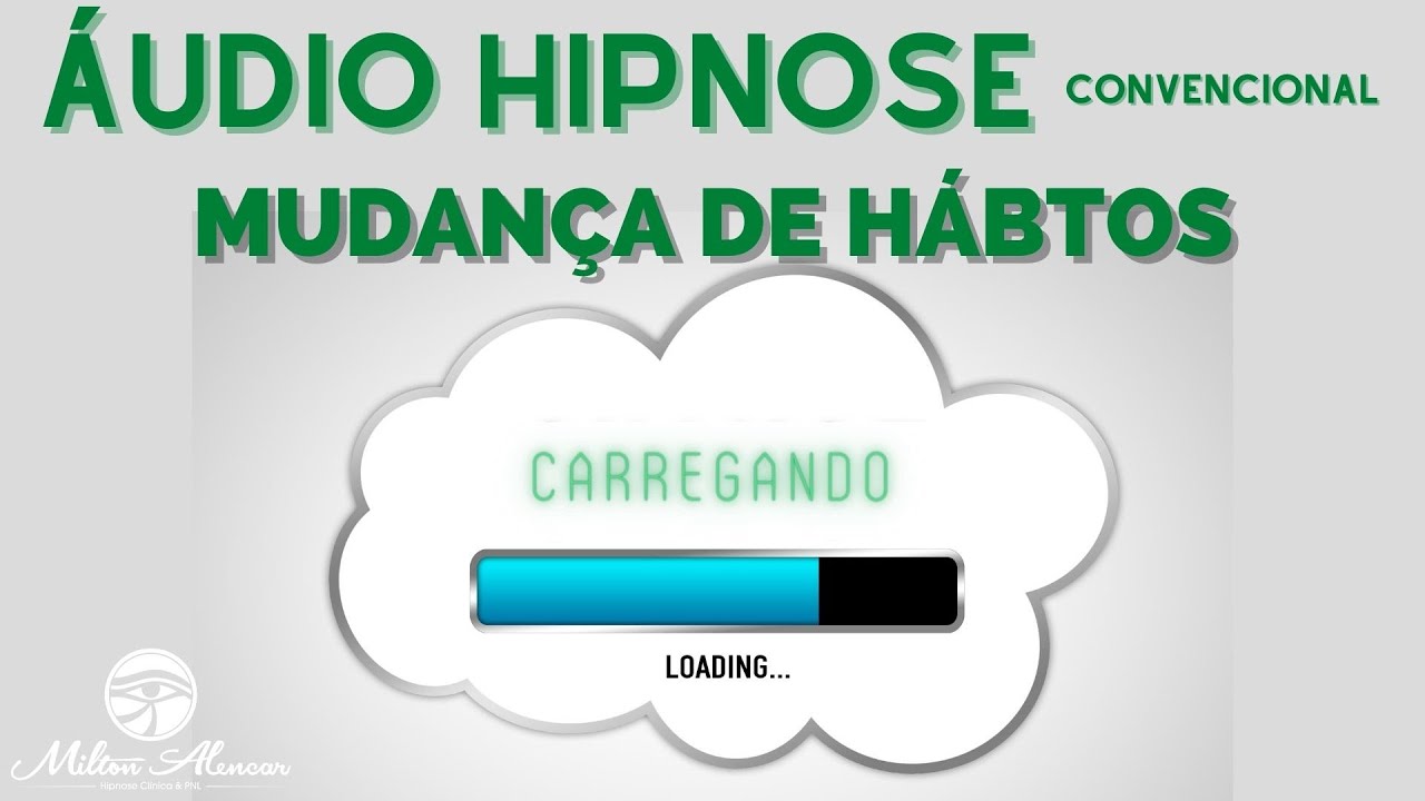 🔵 &Aacute;udio Hipnose - Mudan&ccedil;a de H&aacute;bitos  - Milton Alencar