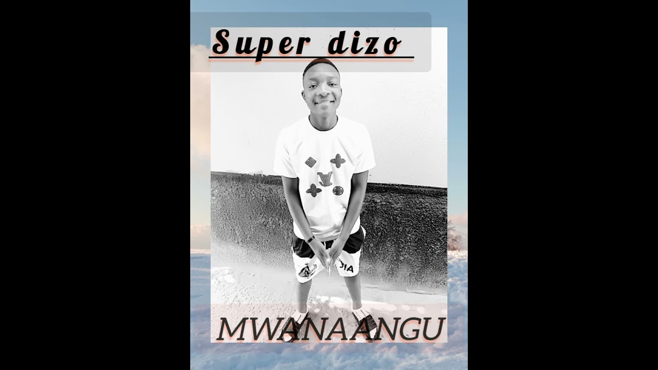 Super dizo mwanangu 