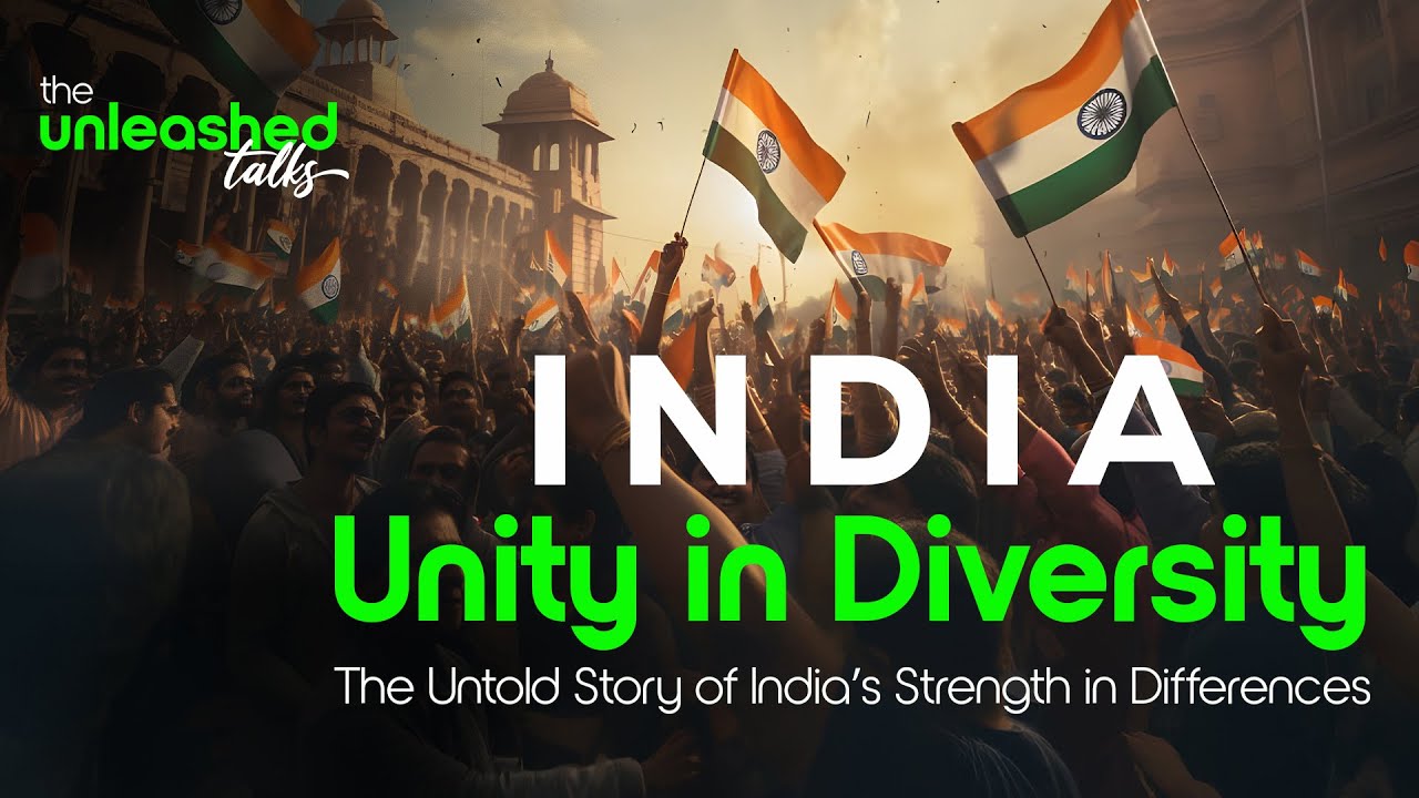 Unity in Diversity: The Untold Story of India&rsquo;s Strength in Differences | The Unleashed Talks