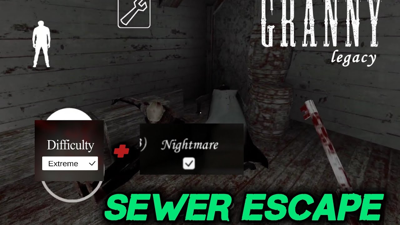 Granny legacy - sewer escape in extreme mode + nightmare 