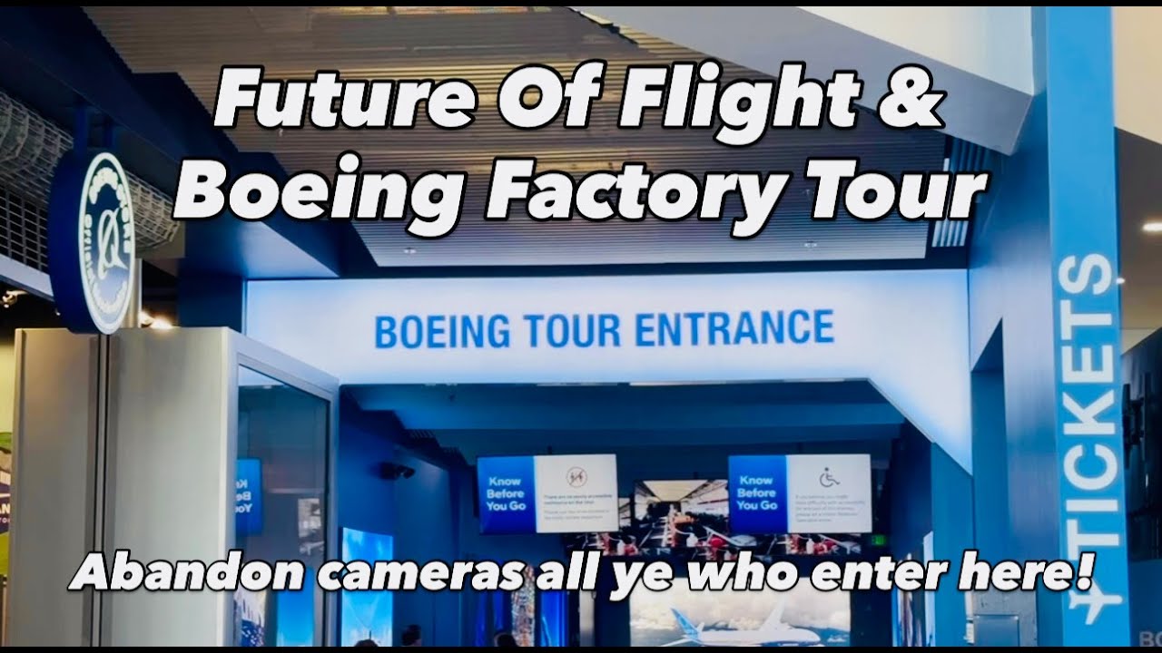 You Can't Take Pictures Here! But You Should Go Here! Boeing Future of Flight and Factory Tour