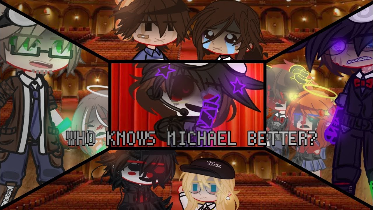 Who knows Michael BETTER?! ◇ Memories Aftermatch/pt. 5 ◇ FNaF x Gacha ◇ My AU!! ◇ Glammike ◇ Cringe