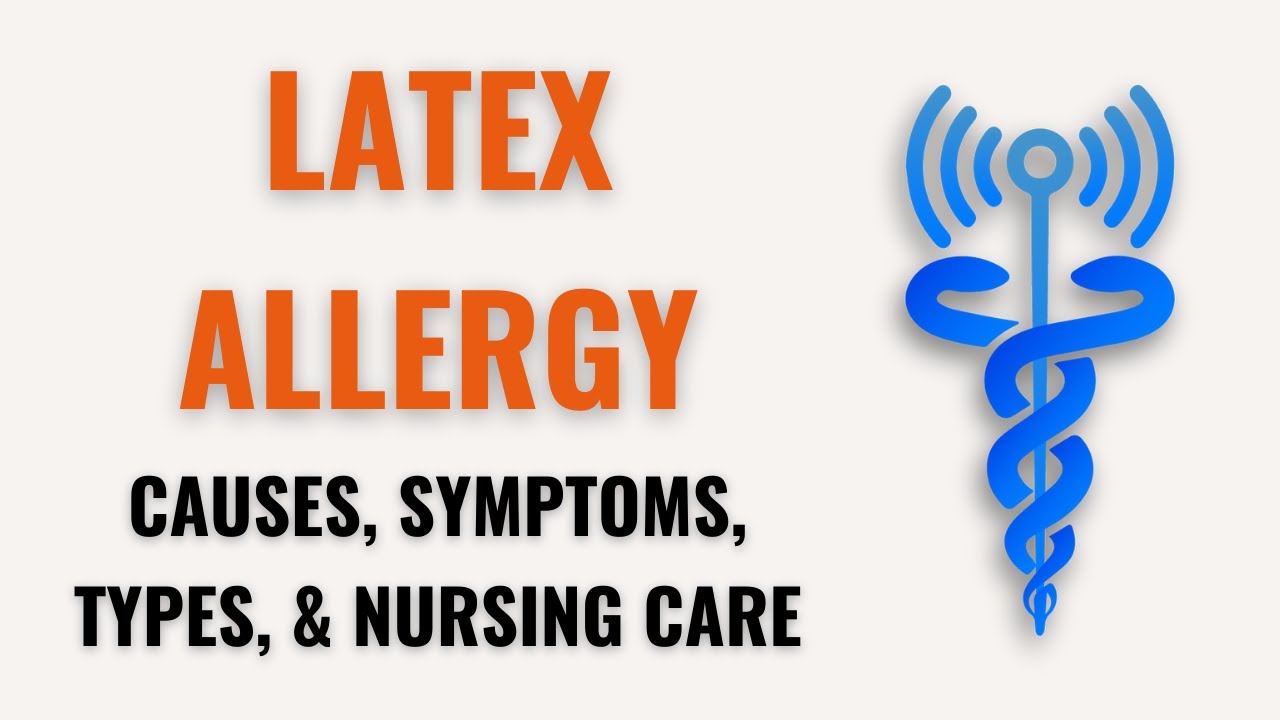 LATEX ALLERGY NURSING CARE | Causes, Symptoms, & Types