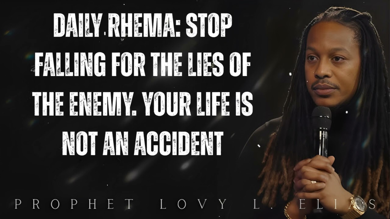 DAILY RHEMA: stop FALLING for the LIES of the ENEMY. Your Life Is Not An ACCIDENT-  Lovy Elias