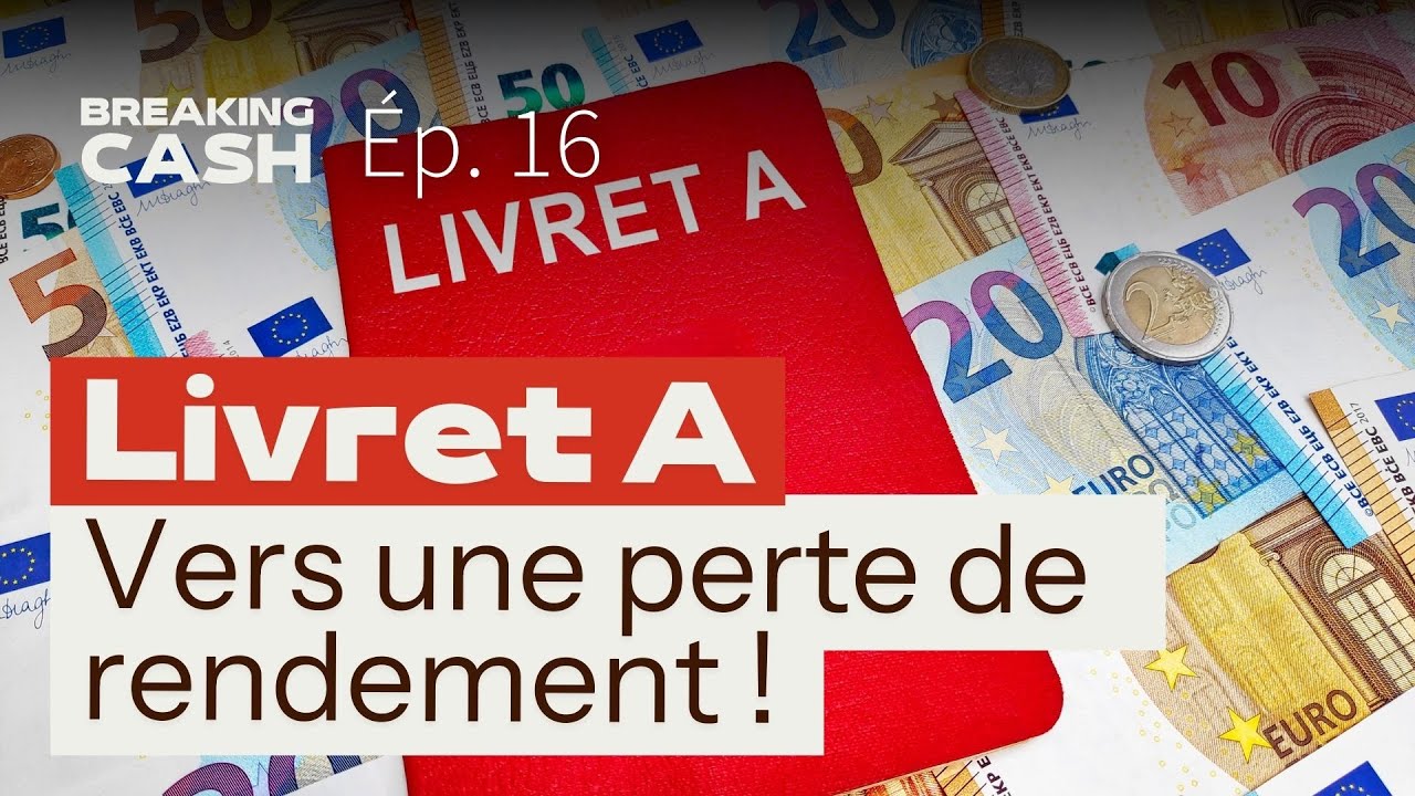 Livret A : baisse du rendement de l’épargne réglementée | Breaking Cash