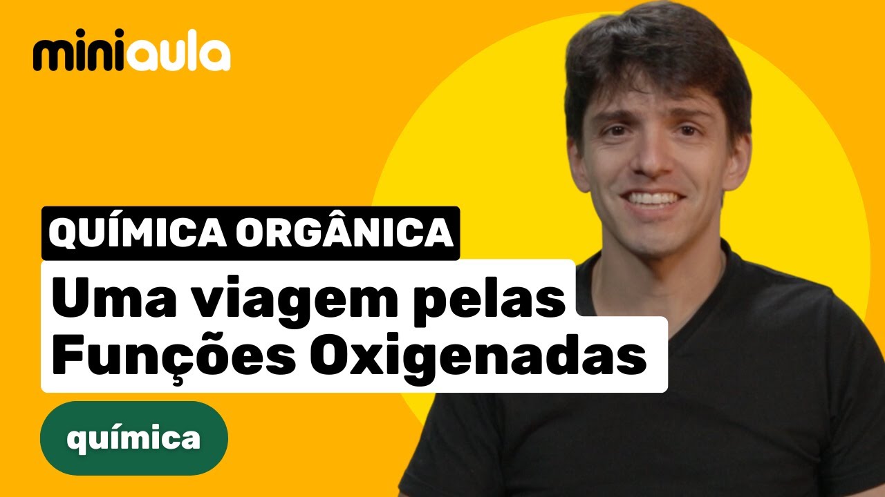 Uma viagem pelas Fun&ccedil;&otilde;es Oxigenadas | Qu&iacute;mica Org&acirc;nica | MINIAULA