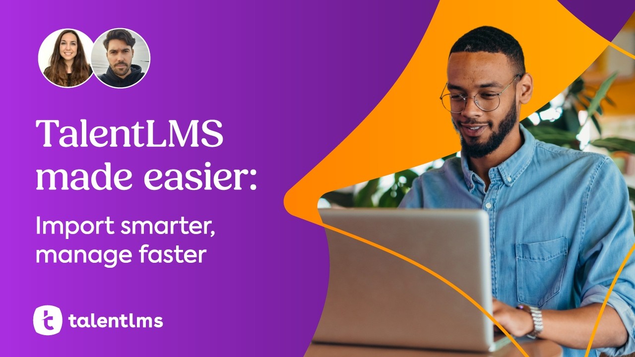 TalentLMS Made Easier: Import Smarter, Manage Faster