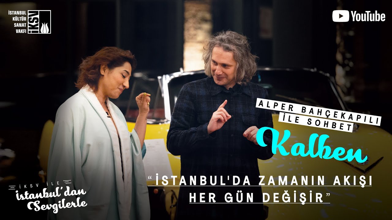 İstanbul'da Zamanın Akışı Her Gün Değişir | Kalben & Alper Bahçekapılı Sohbeti