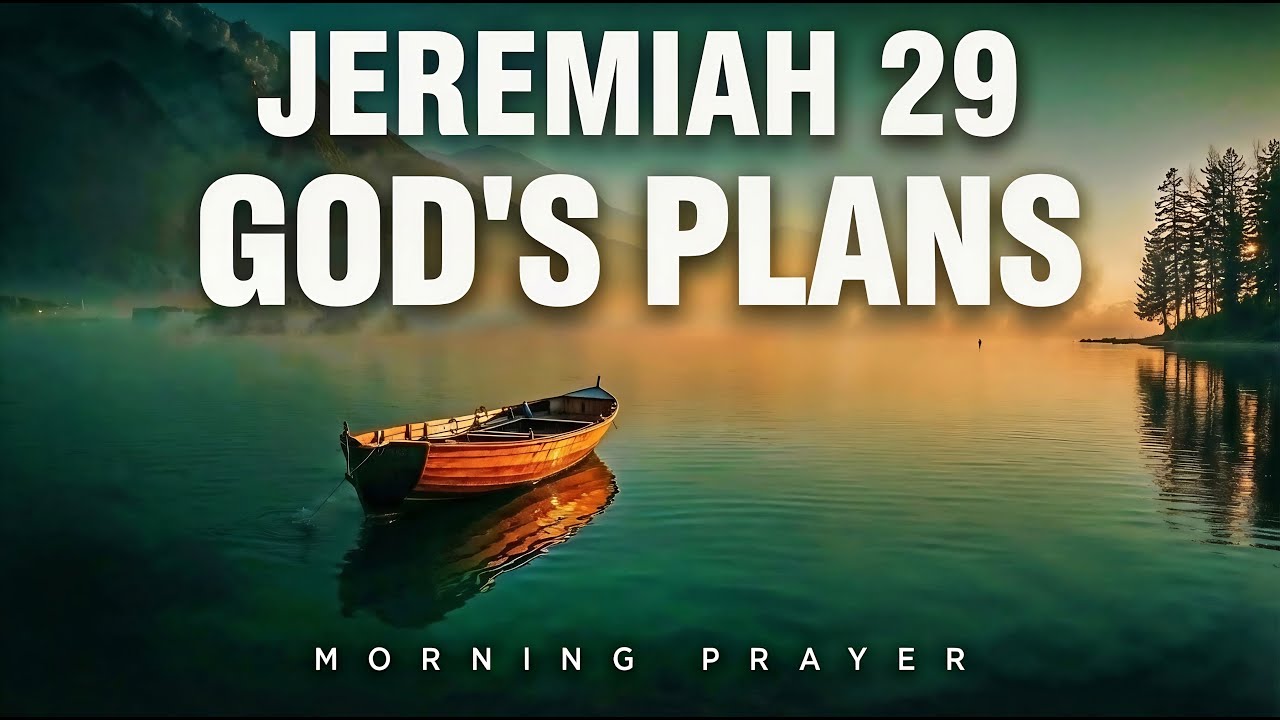 For I Know The Plans I Have For You (Jeremiah 29 Prayer) | Blessed Morning Prayer To Start Your Day