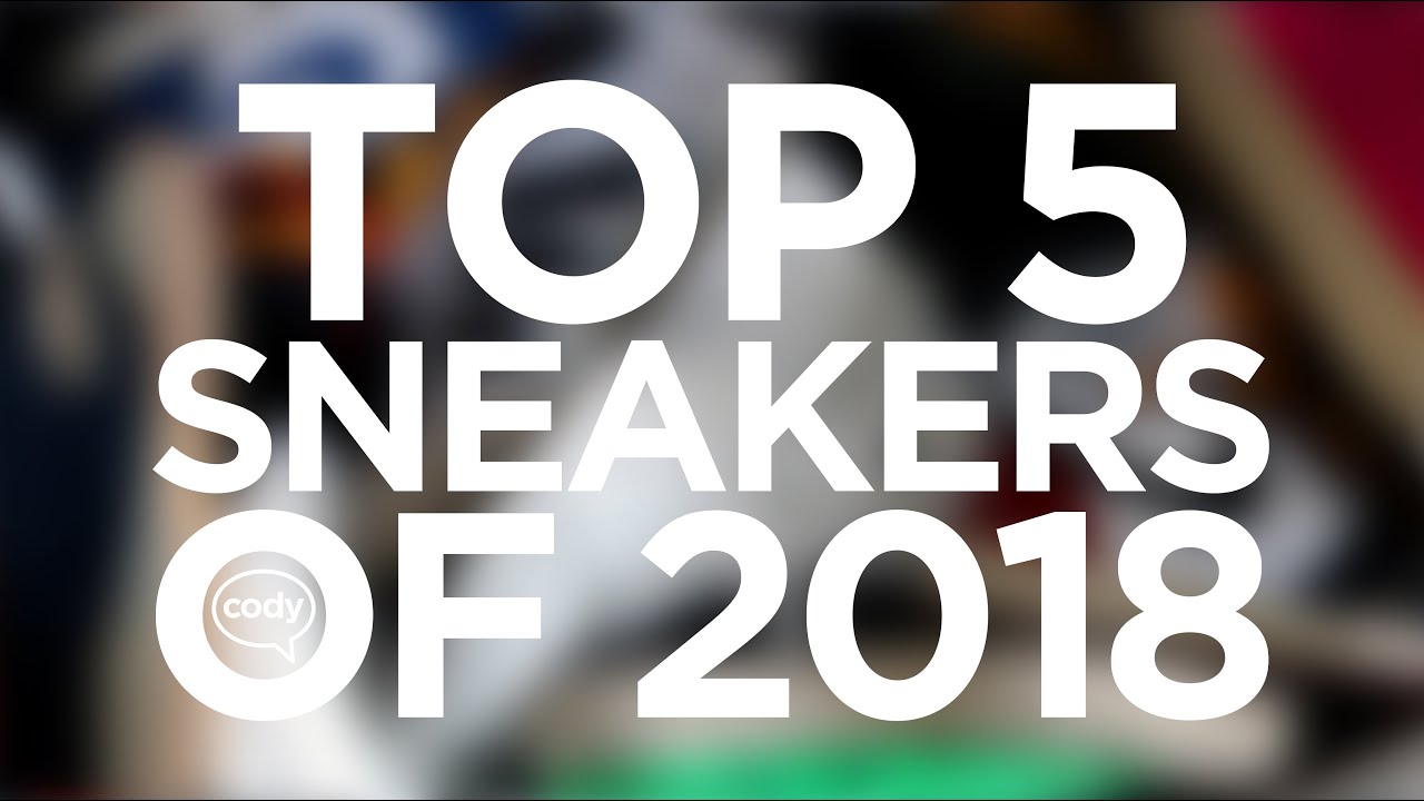 Top 5 Sneakers of 2018