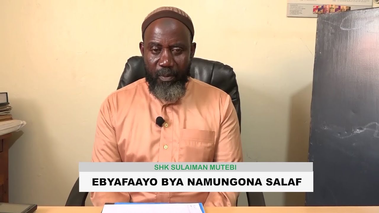 ENTANDIKWA NEBYAFAAYO BYA NAMUNGOONA SALAF SHK SULAIMAN  MUTEBI