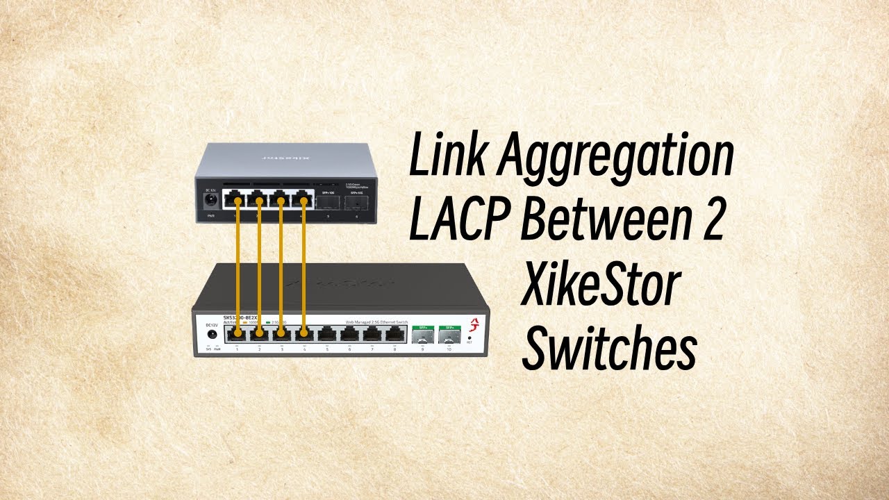 Link Aggregation (LACP) Between 2 XikeStor Switches