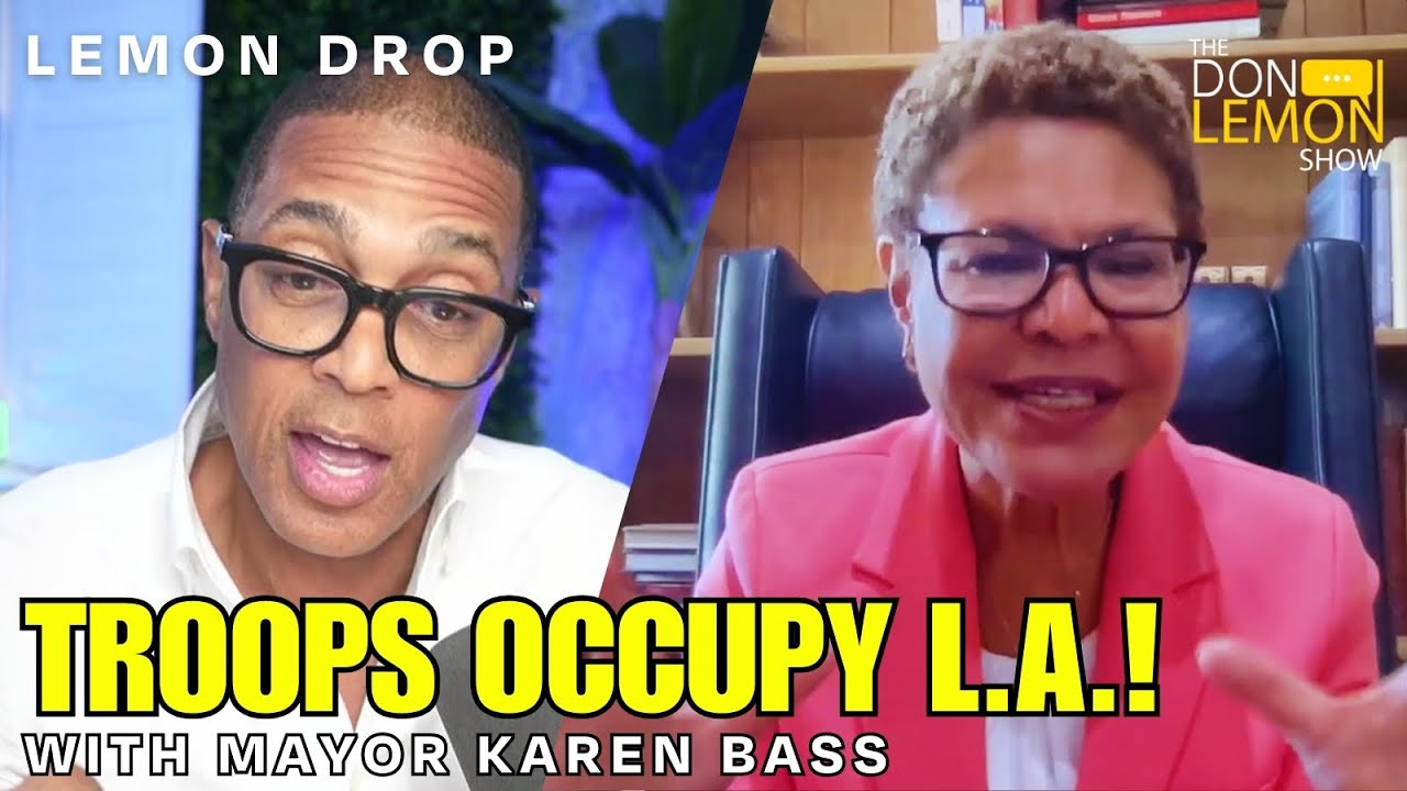 LEMON DROP | Mayor Karen Bass on Troops and ICE in L.A.