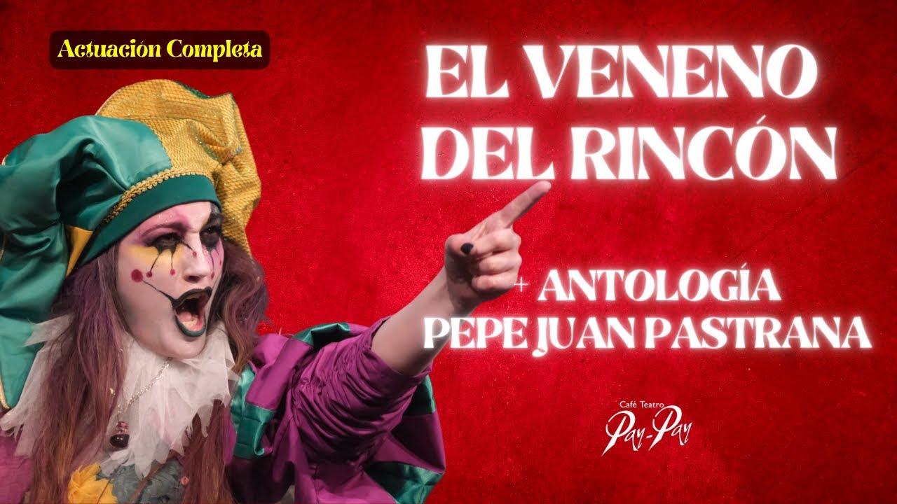 Comparsa EL VENENO DEL RINCÓN + Antología Pepe Juan Pastrana | Café Teatro Pay-Pay