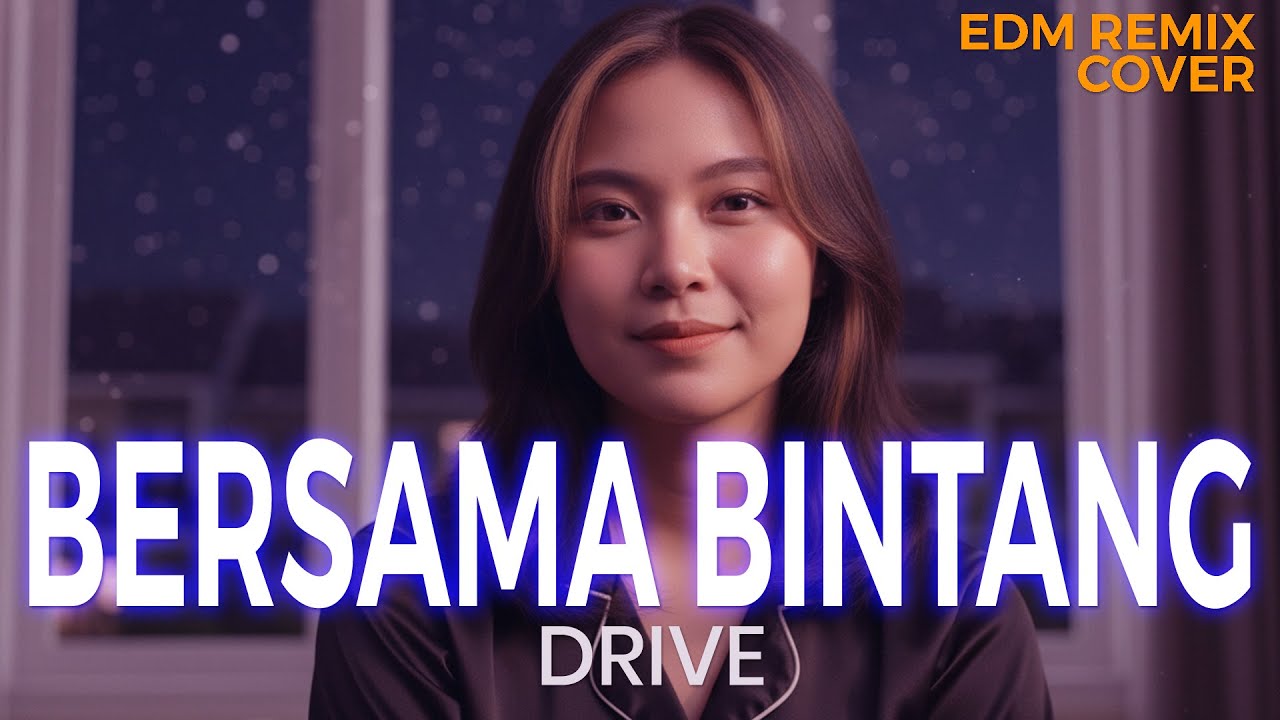 Bersama Bintang – Drive Emotional EDM Remix (Cover by ENDHERRA)