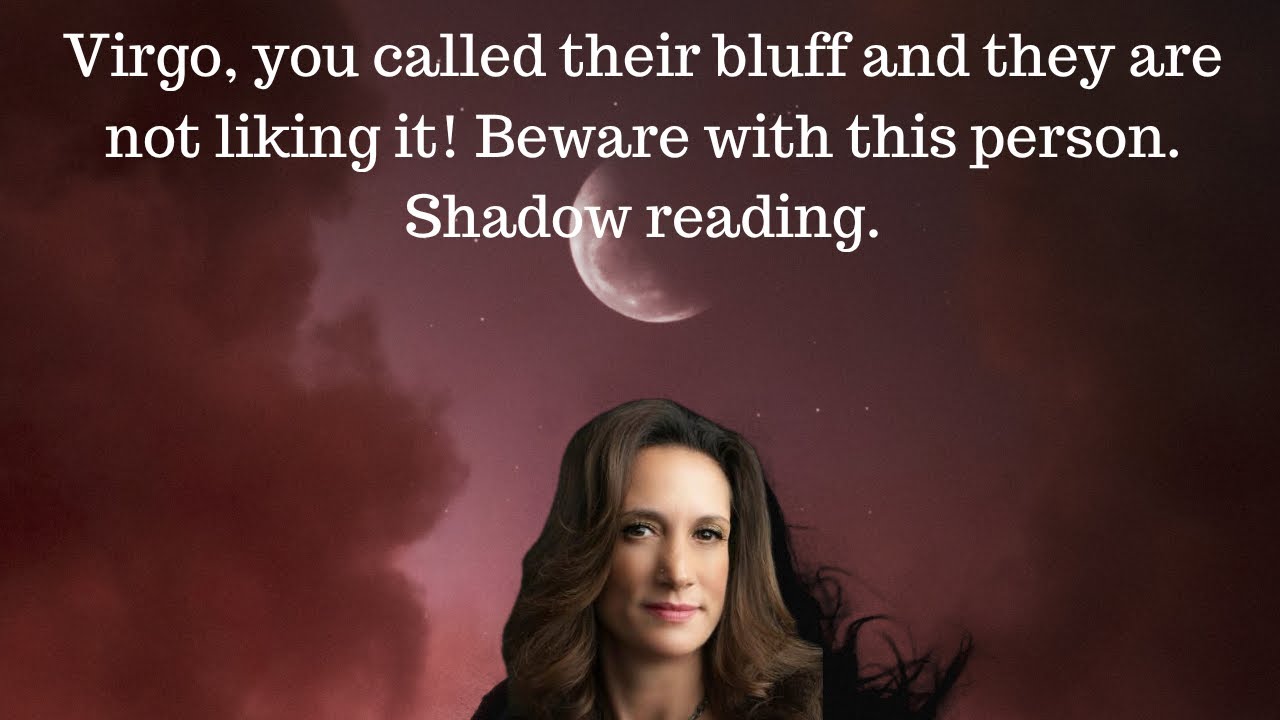 Virgo, You called their bluff & they're not liking it! Beware with this person! Shadow Reading