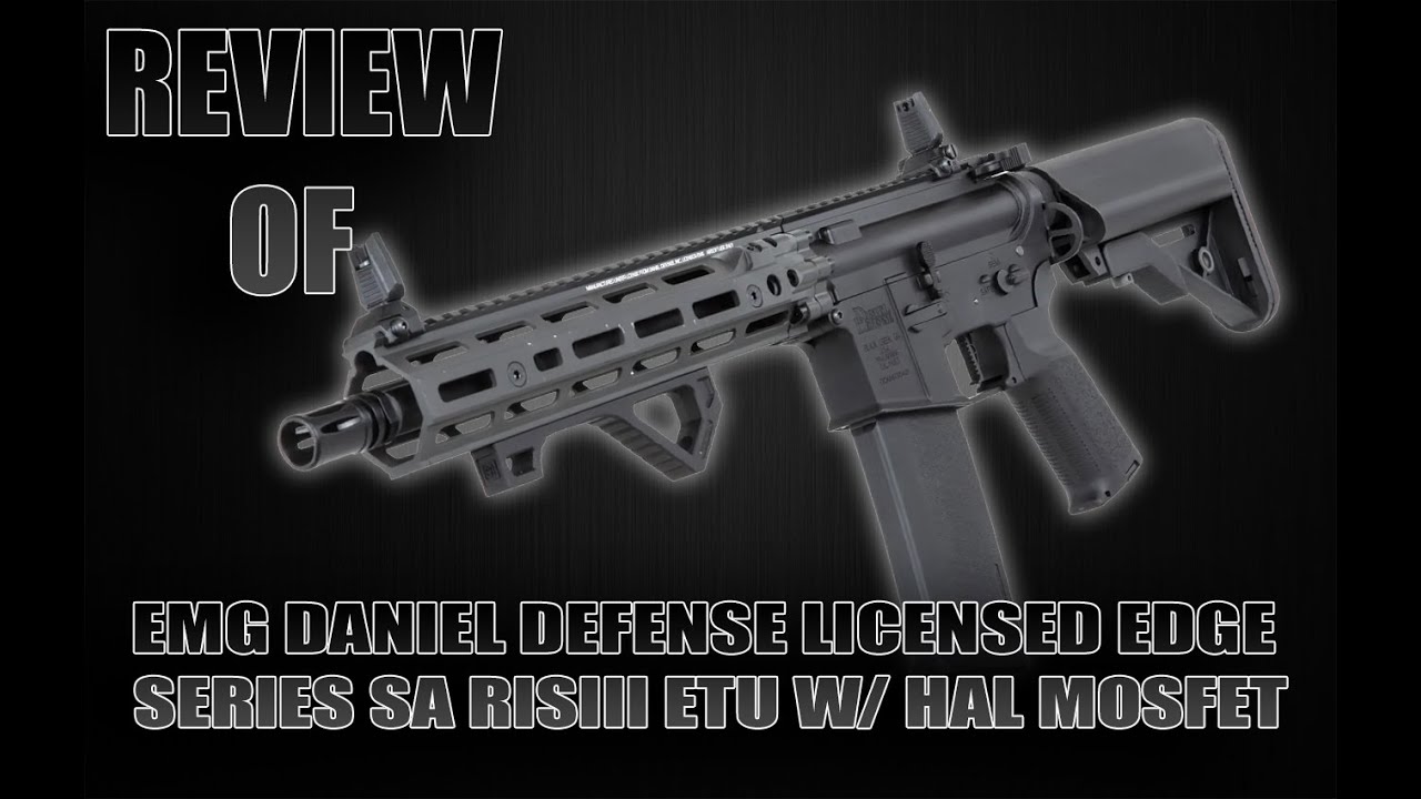 Review Of EMG Daniel Defense Licensed EDGE Series SA RISIII ETU w/ HAL MOSFET by Specna Arms