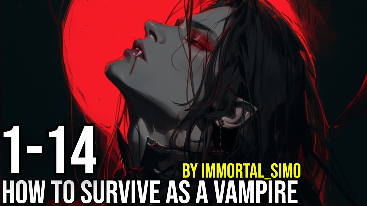 How to survive as a VAMPIRE 1-14 (Urban Fantasy, Grimdark ,  Anti-Hero, Horror, Magic)