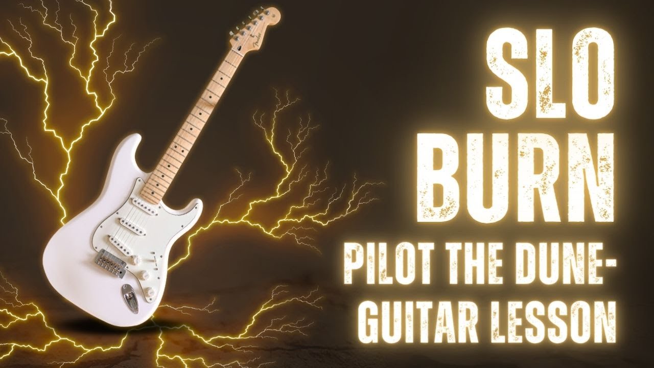 SLO BURN - PILOT THE DUNE - GUITAR LESSON
