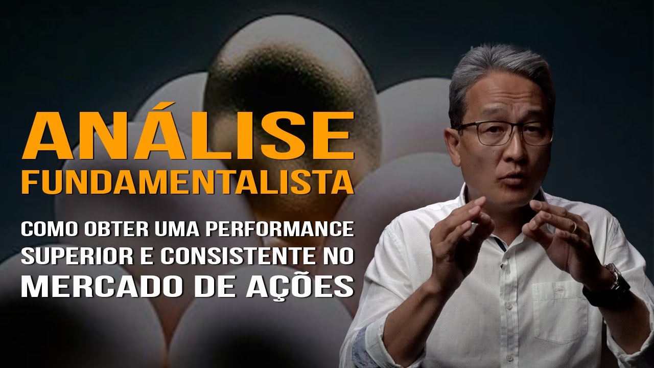 Análise Fundamentalista - Como Obter uma Performance Superior e Consistente no Mercado de Ações