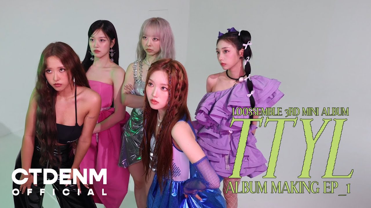 Loossemble 3rd Mini Album [TTYL] Album Making EP_1
