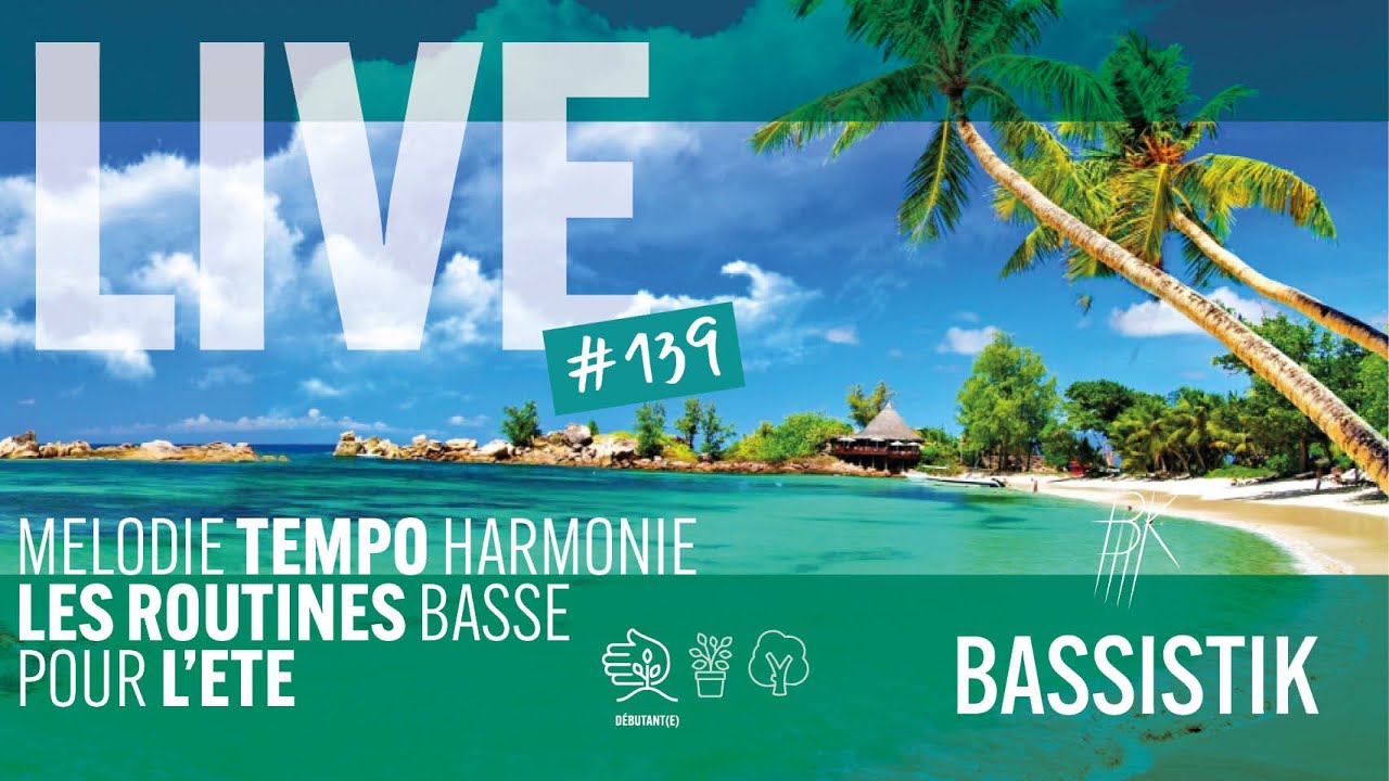 BASSISTIK LIVE #139  / LES ROUTINES DE L'ETE POUR LES BASSISTES!