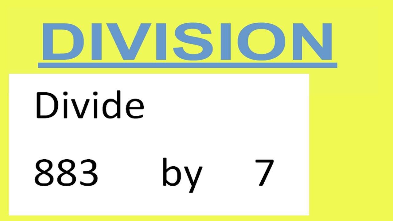 Divide     883      by     7