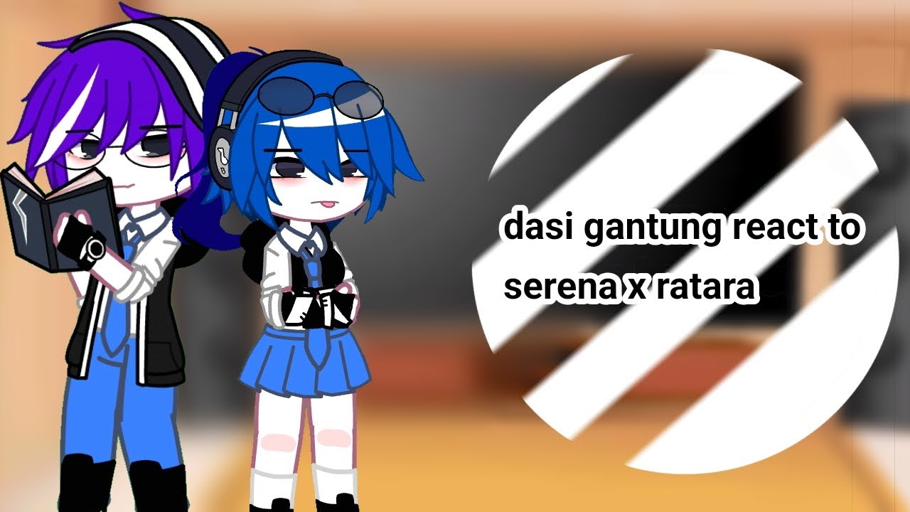 ᥫ᭡Dasi gantung react to serena x rataraᥫ᭡#gachareact #masukberanda 