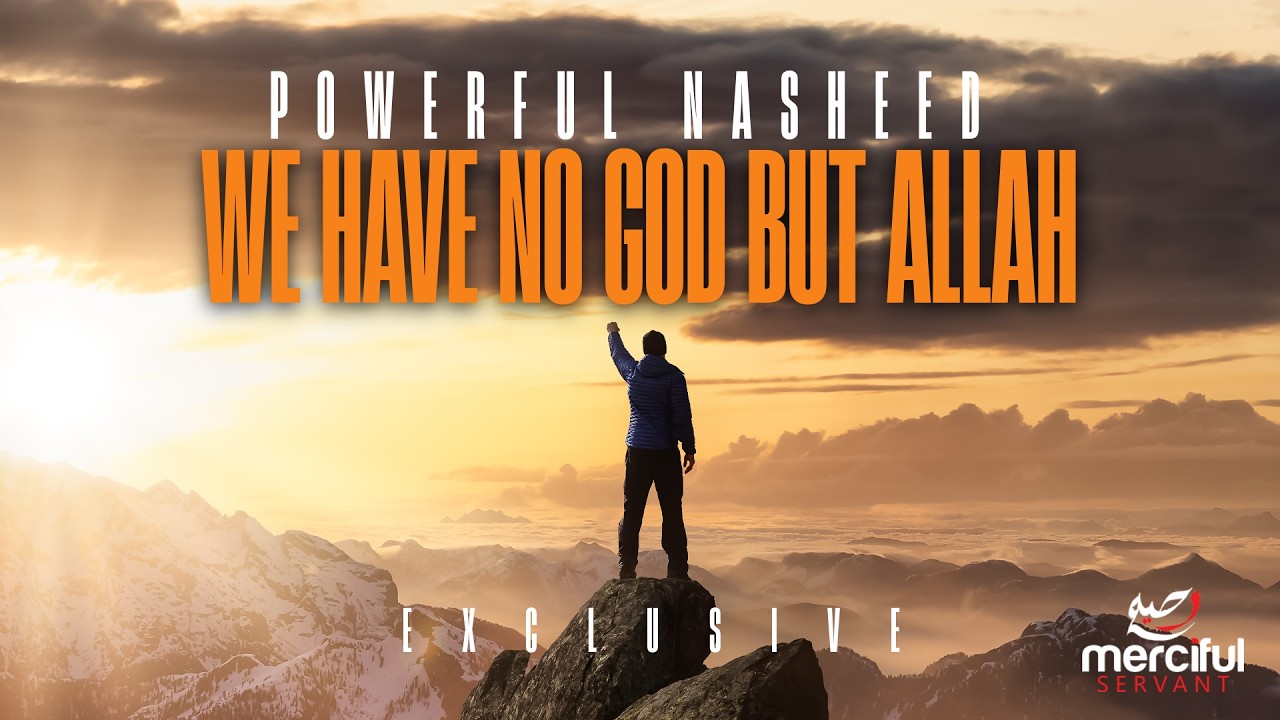 NO GOD BUT ALLAH (HEART TOUCHING NASHEED) - LA ILLAHA ILL ALLAH