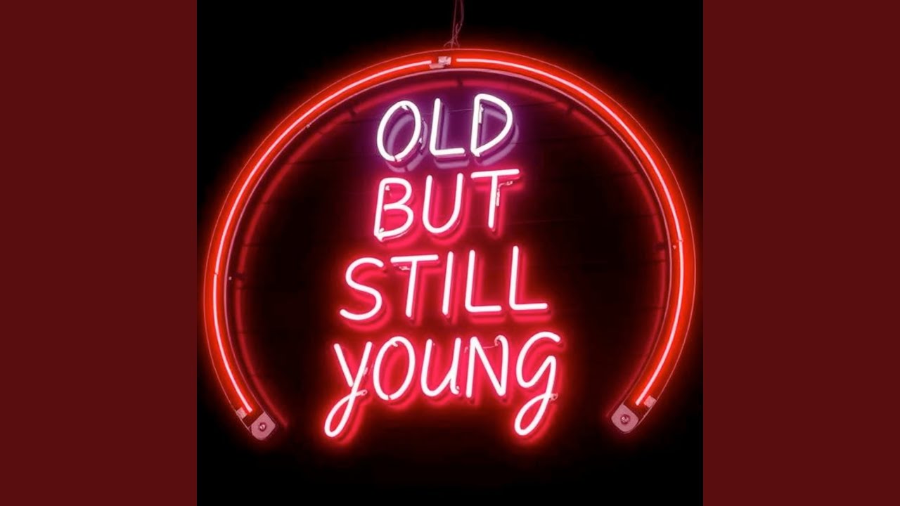 Old but Still Young