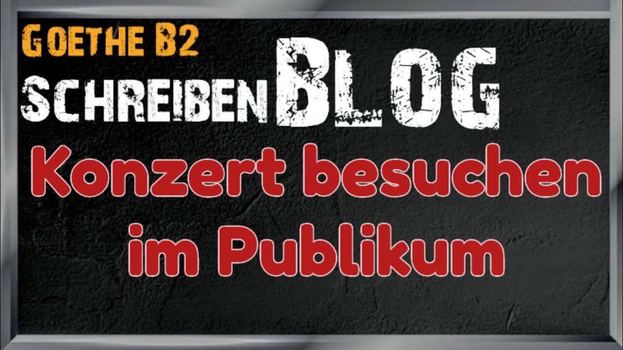 Konzert besuchen im Publikum | Goethe B2 |schreiben