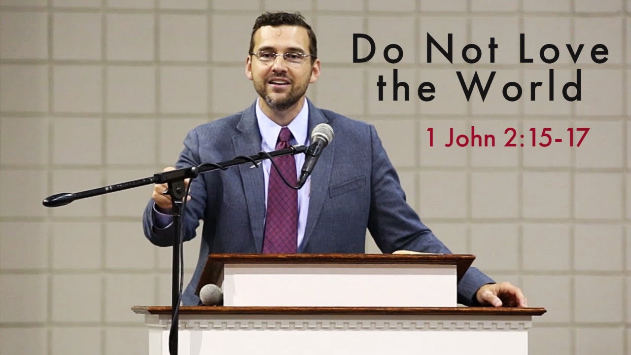 Do Not Love the World--1 John 2:15-17