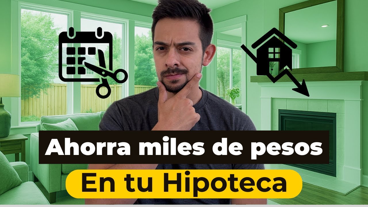 Disminuir la Mensualidad o Plazo de tu Hipoteca? Qué conviene más?