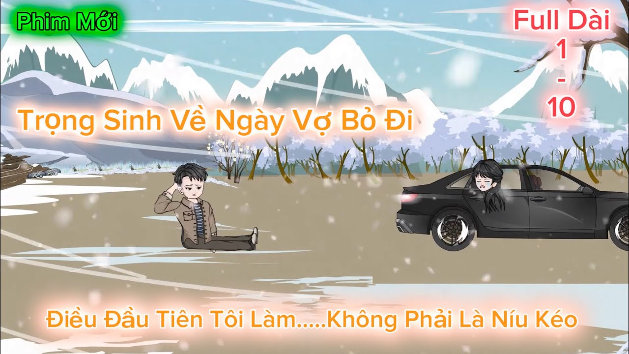 Full Dài | Trọng Sinh Về Ngày Vợ Bỏ Đi, Điều Đầu Tiên Tôi Làm...Không Phải Là Níu Kéo | Vietsub 