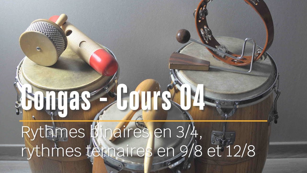 Congas Cours 04 - Rythmes binaires en 3 temps et ternaires en 3 et 4 temps