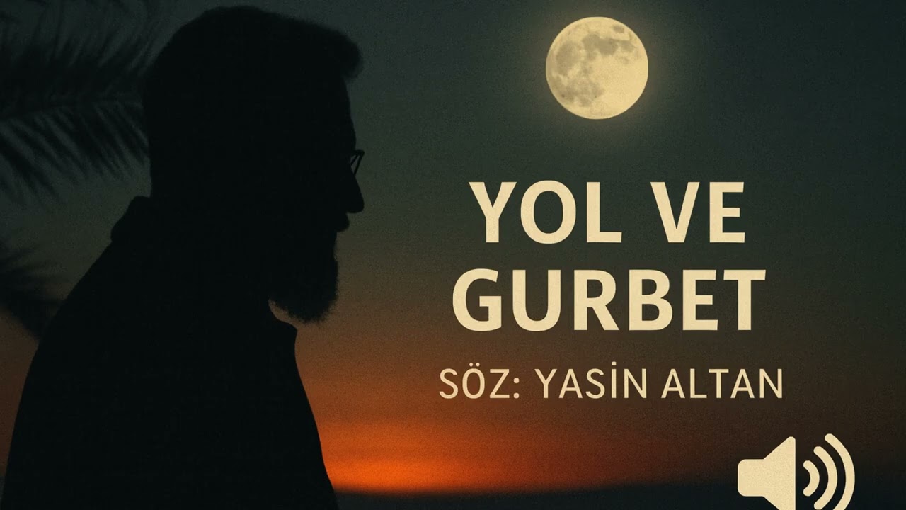 Yol ve Gurbet | Şiir & Müzik | Yasin Altan