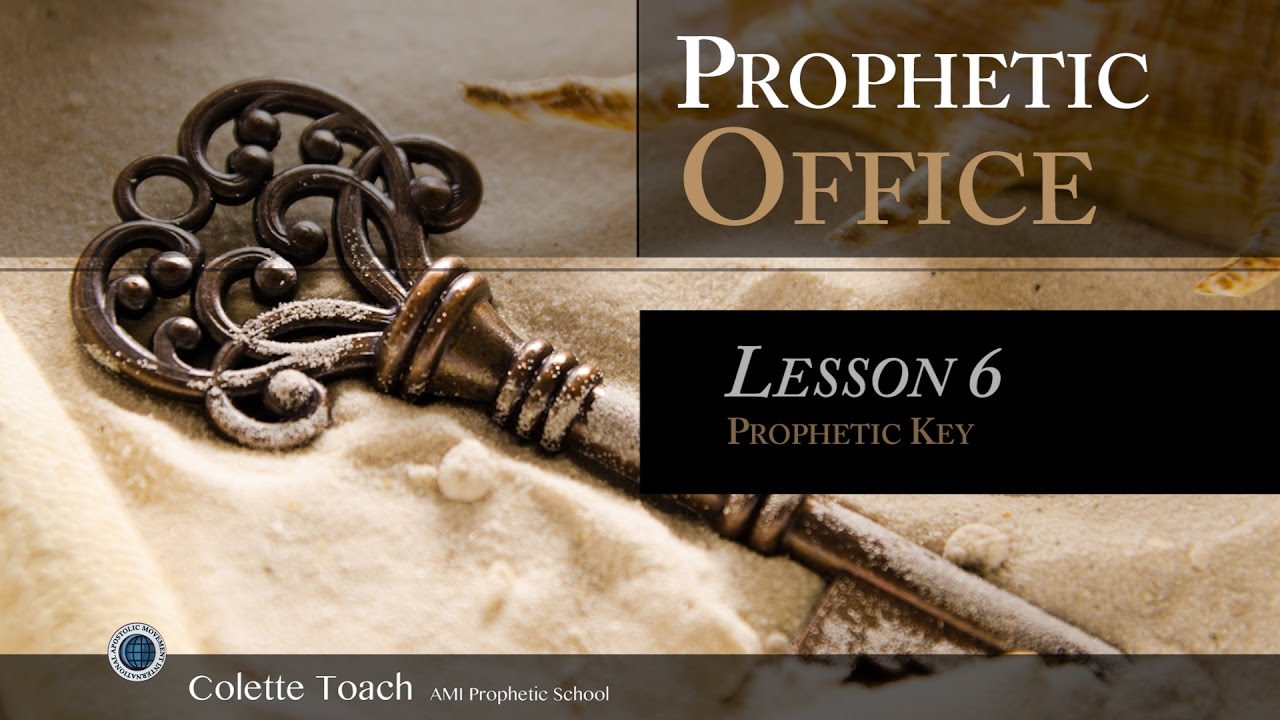 The Prophetic Key - Prophetic Training School by Colette Toach