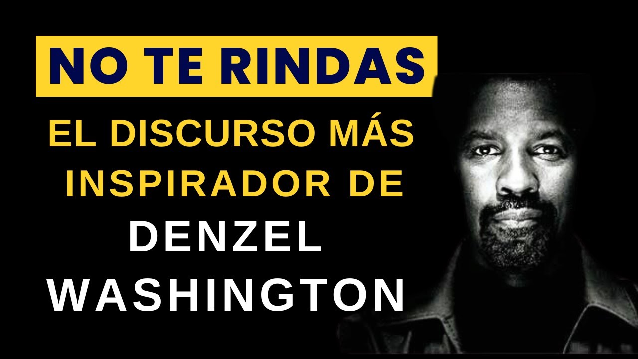 Denzel Washington en Español, su Discurso más Motivador y Inspirador para NO RENDIRTE NUNCA